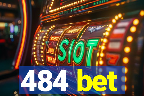 484 bet